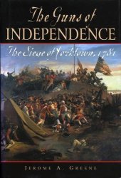 book The Guns of Independence: The Siege of Yorktown, 1781