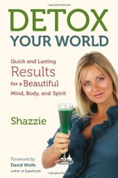 book Detox Your World: Quick and Lasting Results for a Beautiful Mind, Body, and Spirit