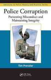 book Police corruption : preventing misconduct and maintaining integrity