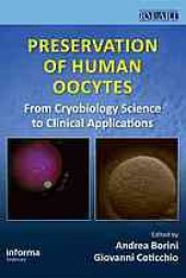 book Preservation of human oocytes : from crybiology science to clinical applications