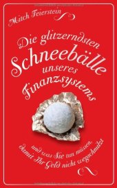 book Die glitzerndsten Schneebälle unseres Finanzsystems und was Sie tun müssen, damit Ihr Geld nicht wegschmilzt