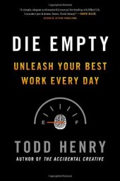 book Die Empty: Unleash Your Best Work Every Day