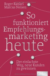 book So funktioniert Empfehlungsmarketing heute: Der einfachste Weg, neue Kunden zu gewinnen