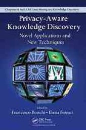 book Privacy-aware knowledge discovery : novel applications and new techniques