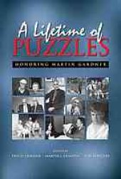 book A lifetime of puzzles : a collection of puzzles in honor of Martin Gardner's 90th birthday