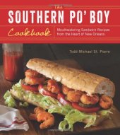 book The Southern Po' Boy Cookbook: Mouthwatering Sandwich Recipes from the Heart of New Orleans