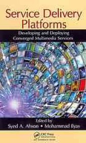 book Service delivery platforms : developing and deploying converged multimedia services