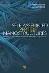 book Self-assembled peptide nanostructures : advances and applications in nanobiotechnology