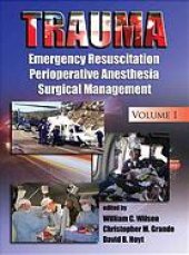 book Trauma : emergency resuscitation, perioperative anesthesia, surgical management