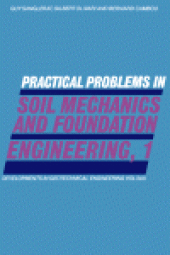 book Practical Problems in Soil Mechanics and Foundation Engineering, 1Physical Characteristics of Soils, Plasticity, Settlement Calculations, Interpretation of in-Situ Tests