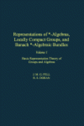 book Representations of *-Algebras, Locally Compact Groups, and Banach *-Algebraic Bundles: Basic Representation Theory of Groups and Algebras