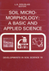 book Soil Micro-Morphology: A Basic and Applied Science, Proceedings of the VIIIth International Working Meeting of Soil Micromorphology