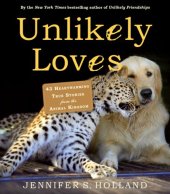 book Unlikely Loves: 43 Heartwarming True Stories from the Animal Kingdom