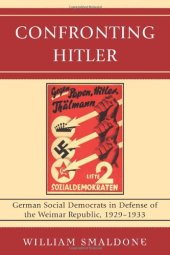 book Confronting Hitler: German Social Democrats in Defense of the Weimar Republic, 1929-1933