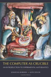 book The Computer as Crucible: An Introduction to Experimental Mathematics