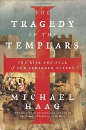 book The Tragedy of the Templars: The Rise and Fall of the Crusader States