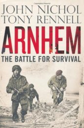 book Arnhem: The Battle for Survival.