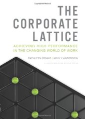 book The Corporate Lattice: Achieving High Performance In the Changing World of Work