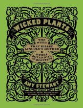 book Wicked Plants: The Weed That Killed Lincoln's Mother and Other Botanical Atrocities