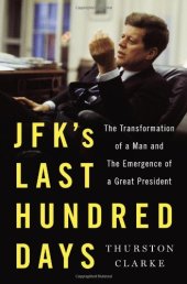 book JFK's Last Hundred Days: The Transformation of a Man and the Emergence of a Great President