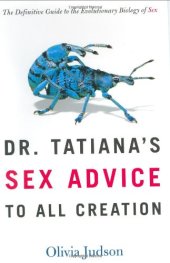 book Dr. Tatiana's Sex Advice to All Creation: The Definitive Guide to the Evolutionary Biology of Sex