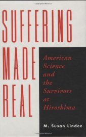 book Suffering Made Real: American Science and the Survivors at Hiroshima