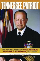 book Tennessee Patriot: The Naval Career of Vice Admiral William P. Lawrence, U.s. Navy