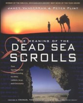 book The Meaning of the Dead Sea Scrolls: Their Significance For Understanding the Bible, Judaism, Jesus, and Christianity