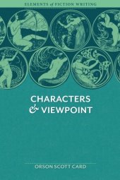 book Elements of Fiction Writing - Characters & Viewpoint: Proven advice and timeless techniques for creating compelling characters by an award-winning author