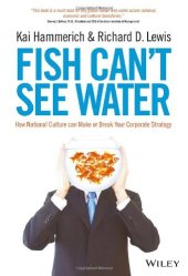 book Fish Can't See Water: How National Culture Can Make or Break Your Corporate Strategy