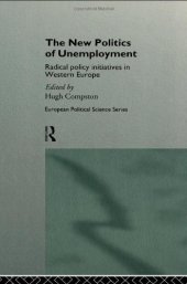 book The New Politics of Unemployment: Radical Policy Initiatives in Western Europe