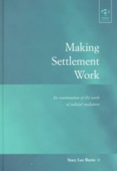 book Making Settlement Work: An Examination of the Work of Judicial Mediators