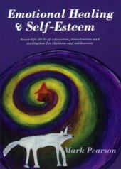 book Emotional Healing & Self-Esteem: Inner-Life Skills of Relaxation, Visualization and Meditation for Children and Adolescents