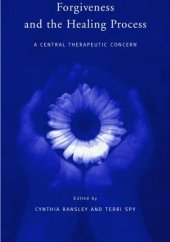 book Forgiveness and the Healing Process: A Central Therapeutic Concern