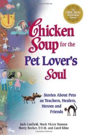 book Chicken Soup for the Pet Lover's Soul: Stories About Pets as Teachers, Healers, Heroes and Friends