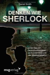 book Denken wie Sherlock: Lernen Sie mit Denksportaufgaben zu kombinieren wie der Meisterdetektiv