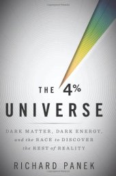 book The 4 Percent Universe: Dark Matter, Dark Energy, and the Race to Discover the Rest of Reality