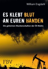 book Es klebt Blut an Euren Händen: Die geheimen Machenschaften der Öl-Multis