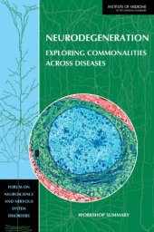 book Neurodegeneration: Exploring Commonalities Across Diseases: Workshop Summary