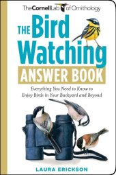 book The Bird Watching Answer Book: Everything You Need to Know to Enjoy Birds in Your Backyard and Beyond