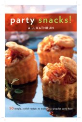 book Party Snacks!: 50 Simple, Stylish Recipes to Make You a Popular Party Host