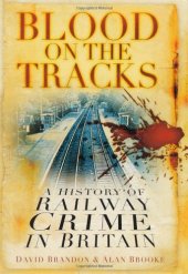 book Blood on the Tracks: A History of Railway Crime in Britain