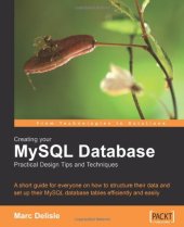 book Creating your MySQL Database: Practical Design Tips and Techniques: A short guide for everyone on how to structure your data and set-up your MySQL database tables efficiently and easily.