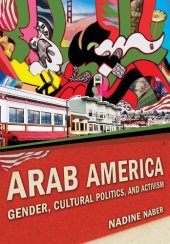 book Arab America: Gender, Cultural Politics, and Activism