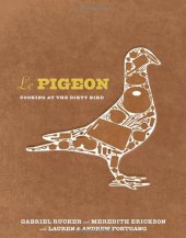 book Le Pigeon: Cooking at the Dirty Bird