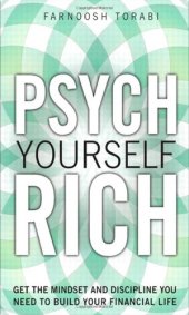 book Psych Yourself Rich: Get the Mindset and Discipline You Need to Build Your Financial Life