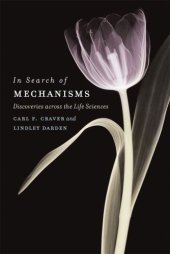 book In Search of Mechanisms: Discoveries across the Life Sciences