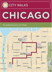 book City Walks: Chicago: 50 Adventures On Foot