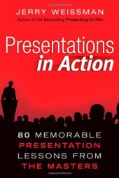 book Presentations in Action: 80 Memorable Presentation Lessons from the Masters