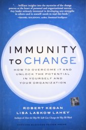 book Immunity to Change: How to Overcome It and Unlock the Potential in Yourself and Your Organization